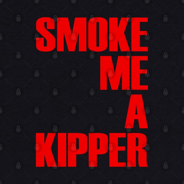 Smoke Me A Kipper by OrangeCup